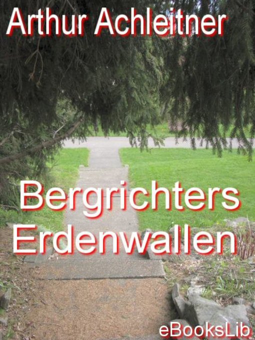 Title details for Bergrichters Erdenwallen by Arthur Achleitner - Available